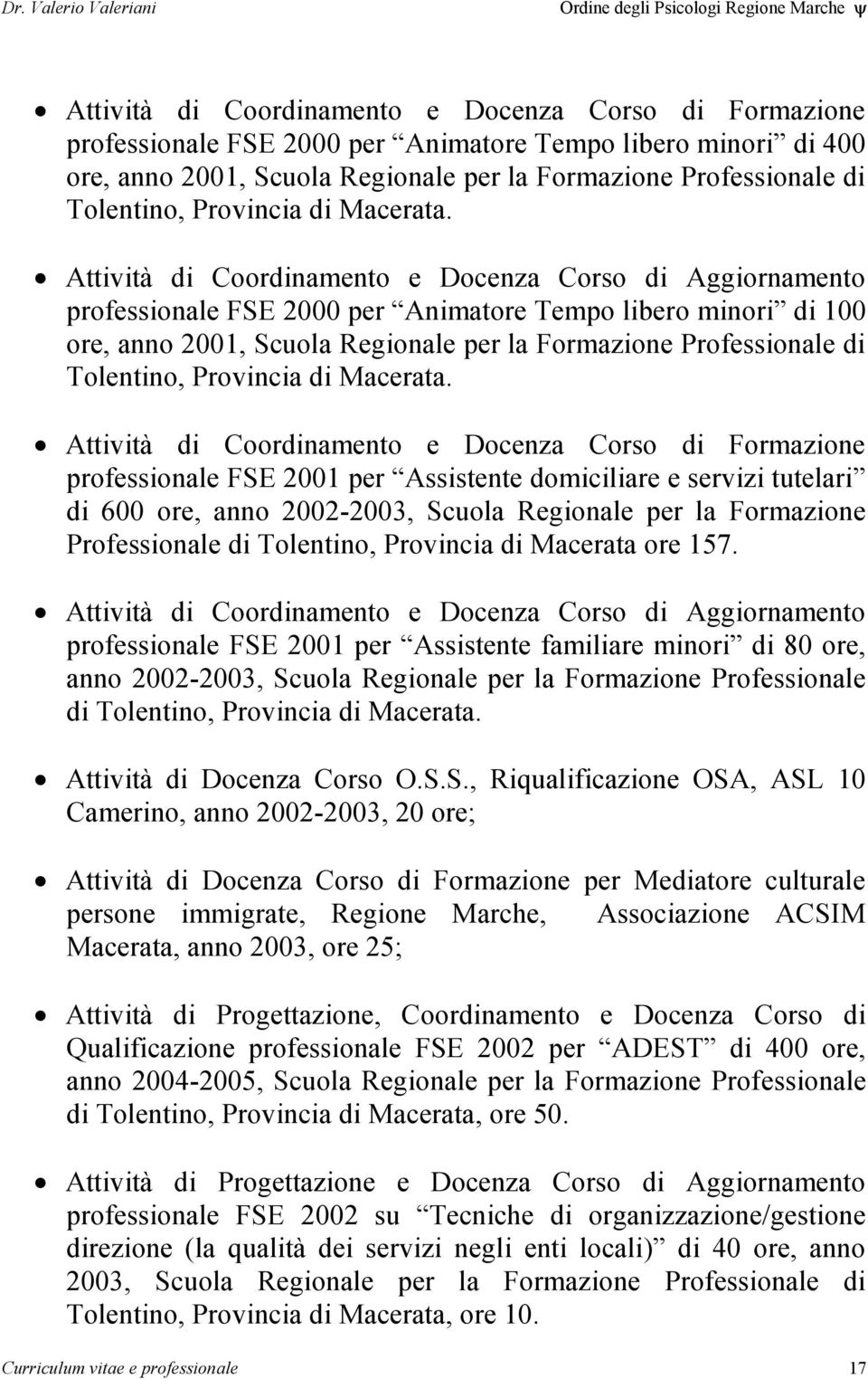 Attività di Coordinamento e Docenza Corso di Aggiornamento professionale FSE 2000 per Animatore Tempo libero minori di 100 ore, anno 2001, Scuola Regionale per la Formazione Professionale di