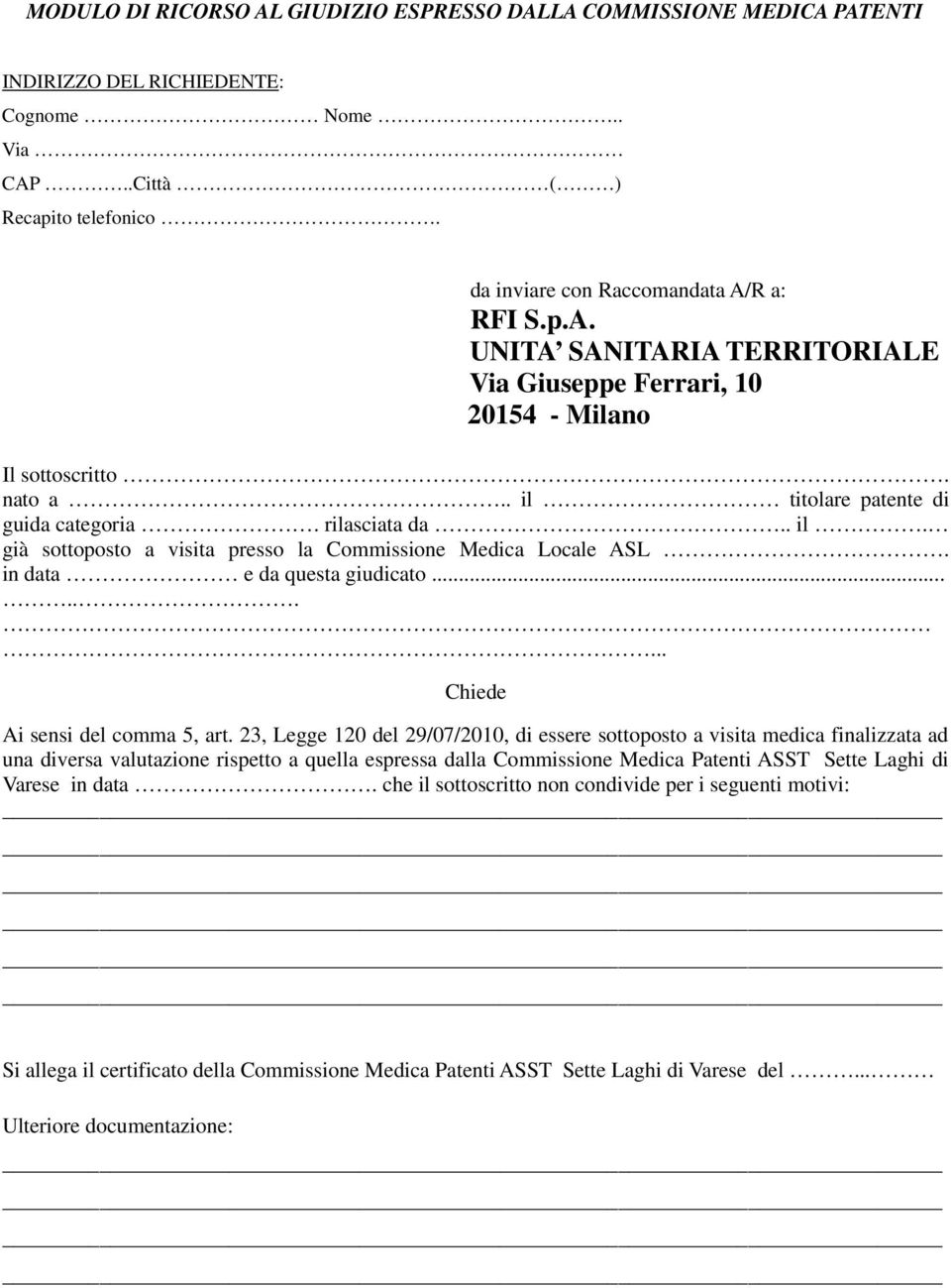 23, Legge 120 del 29/07/2010, di essere sottoposto a visita medica finalizzata ad una diversa valutazione rispetto a quella espressa dalla Commissione Medica Patenti ASST Sette Laghi di Varese in