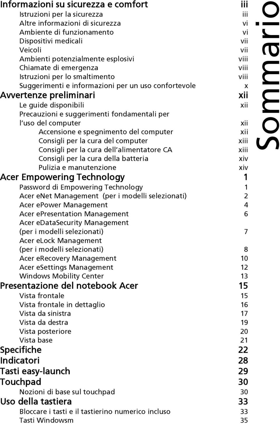 suggerimenti fondamentali per l uso del computer xii Accensione e spegnimento del computer xii Consigli per la cura del computer xiii Consigli per la cura dell alimentatore CA xiii Consigli per la