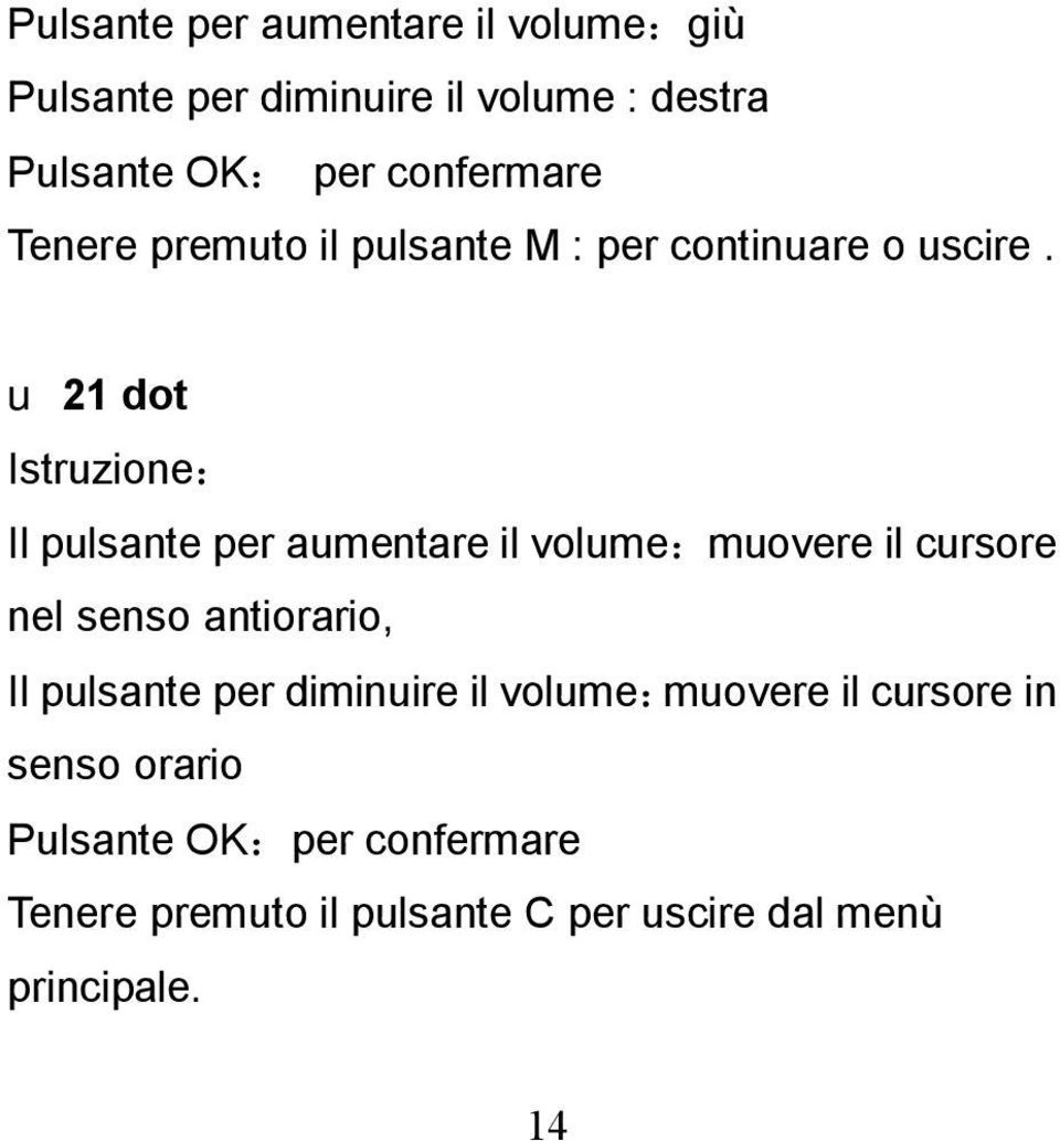 u 21 dot Istruzione: Il pulsante per aumentare il volume:muovere il cursore nel senso antiorario, Il