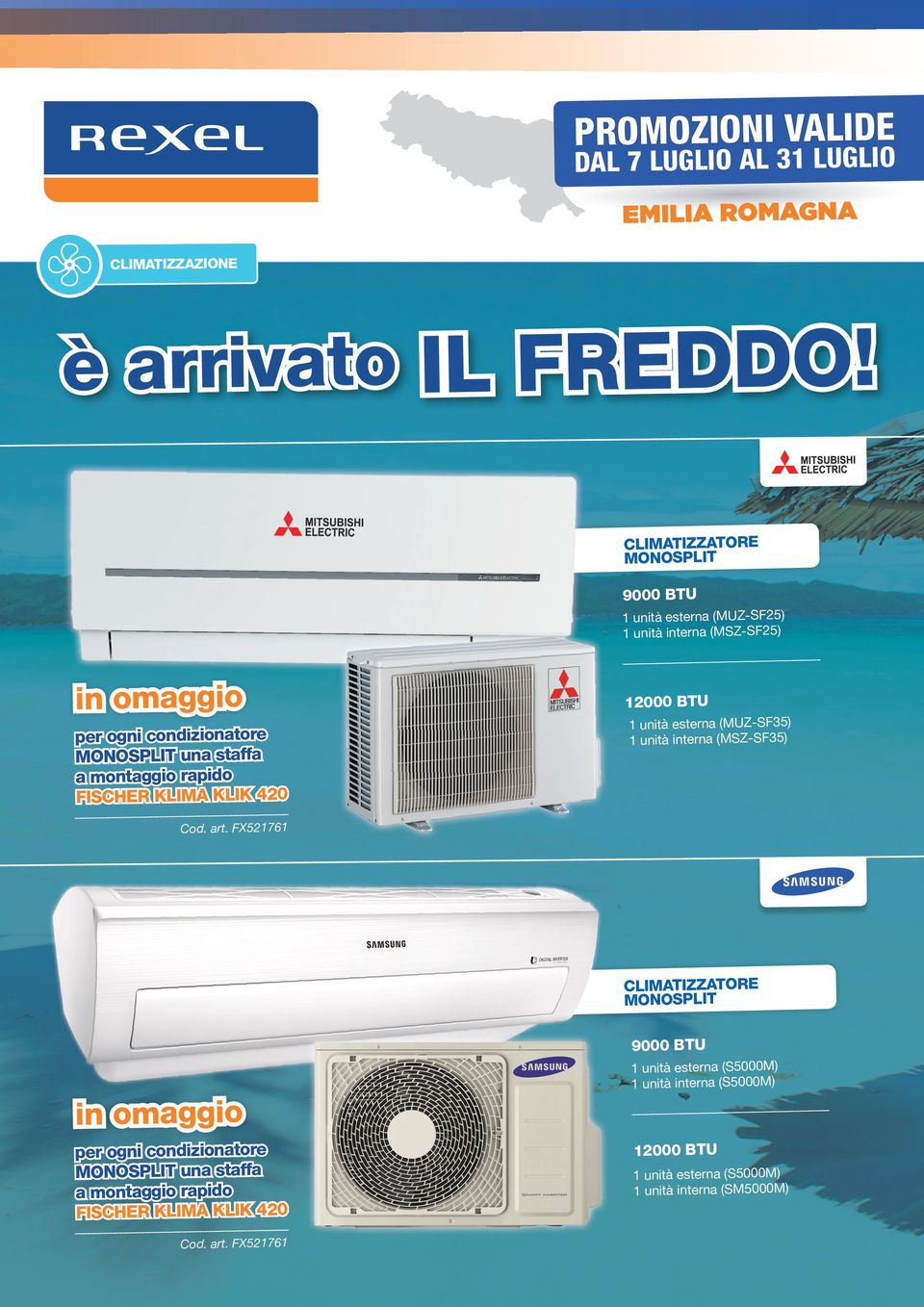 rapido FISCHER KLIMA KLIK 420 12000 BTU 1 unità esterna (MUZ-SF35) 1 unità interna (MSZ-SF35) Cod. art.