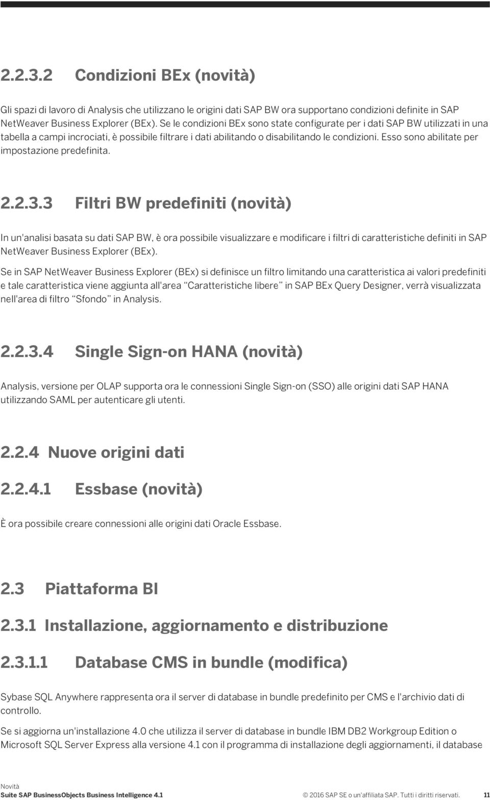 Esso sono abilitate per impostazione predefinita. 2.2.3.