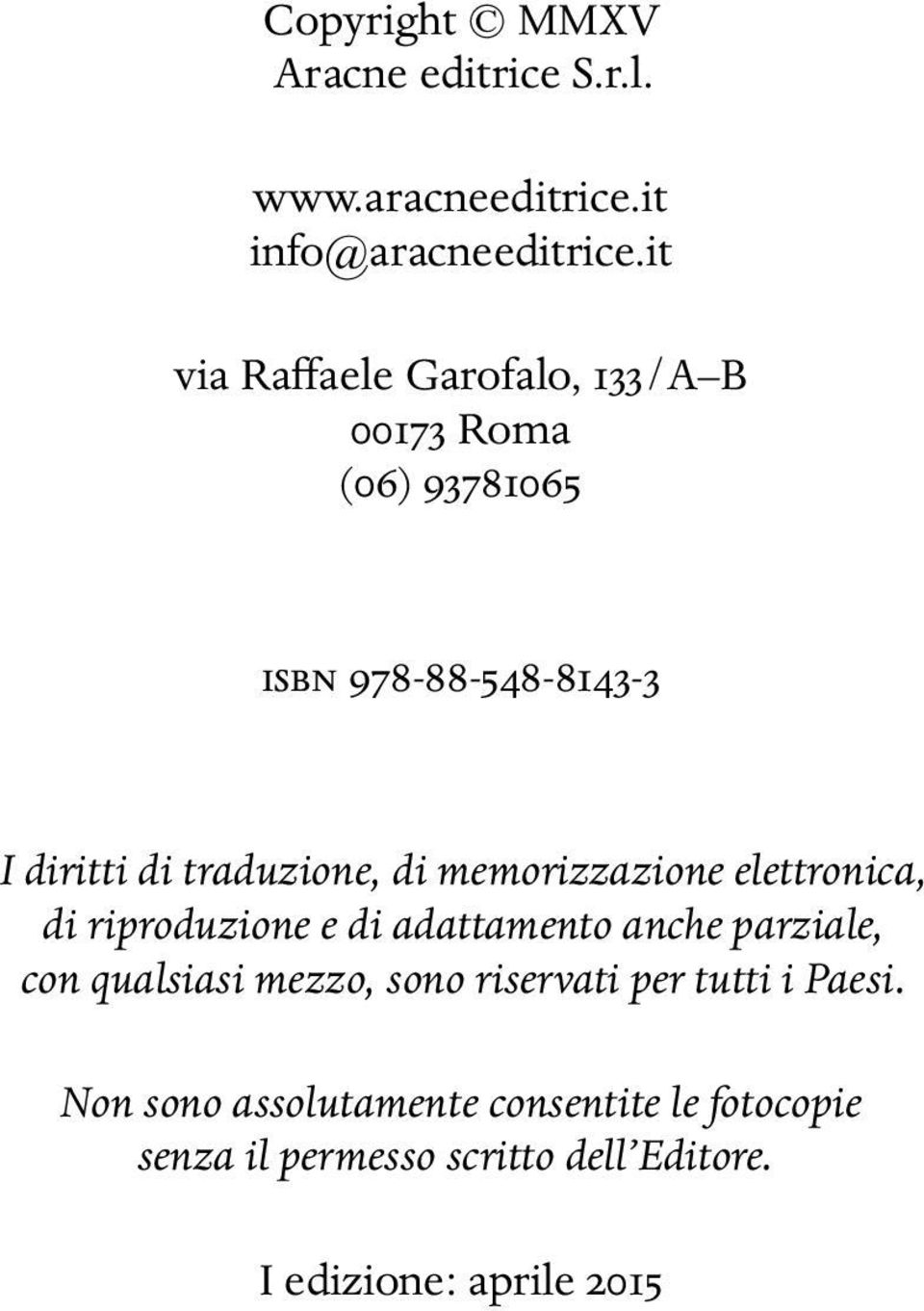 di memorizzazione elettronica, di riproduzione e di adattamento anche parziale, con qualsiasi mezzo, sono