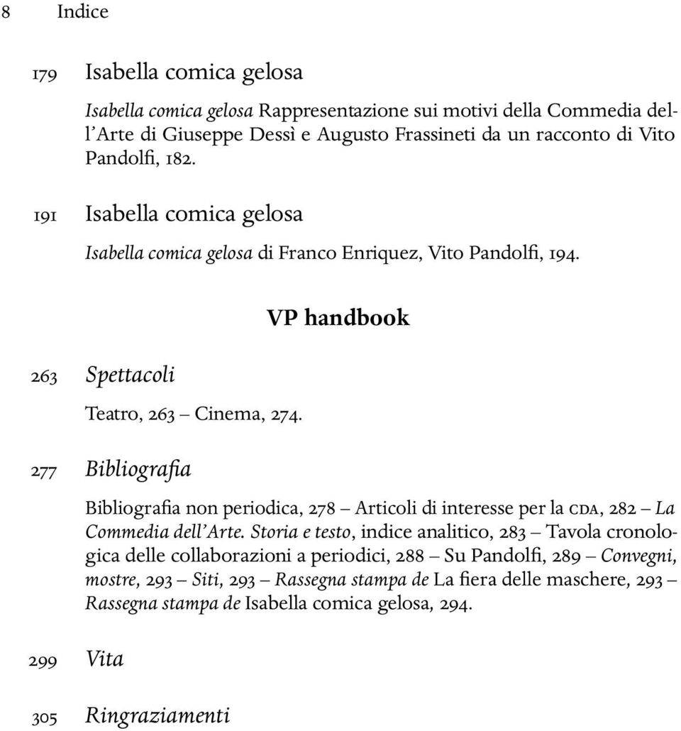 277 Bibliografia 299 Vita VP handbook Bibliografia non periodica, 278 Articoli di interesse per la CDA, 282 La Commedia dell Arte.