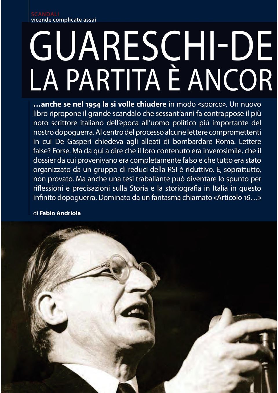 Al centro del processo alcune lettere compromettenti in cui De Gasperi chiedeva agli alleati di bombardare Roma. Lettere false? Forse.