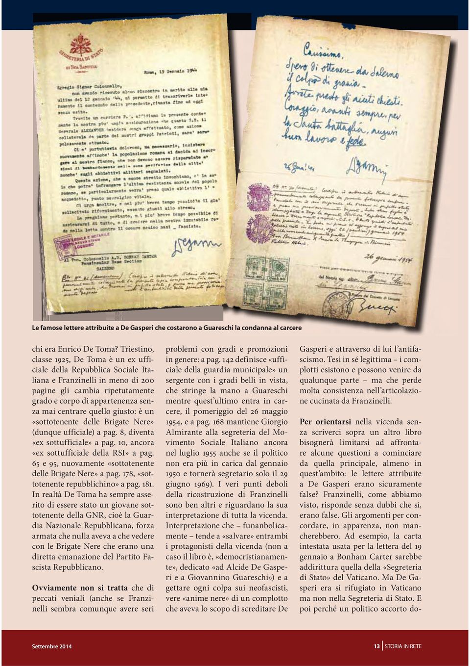 quello giusto: è un «sottotenente delle Brigate Nere» (dunque ufficiale) a pag. 8, diventa «ex sottufficiale» a pag. 10, ancora «ex sottufficiale della RSI» a pag.