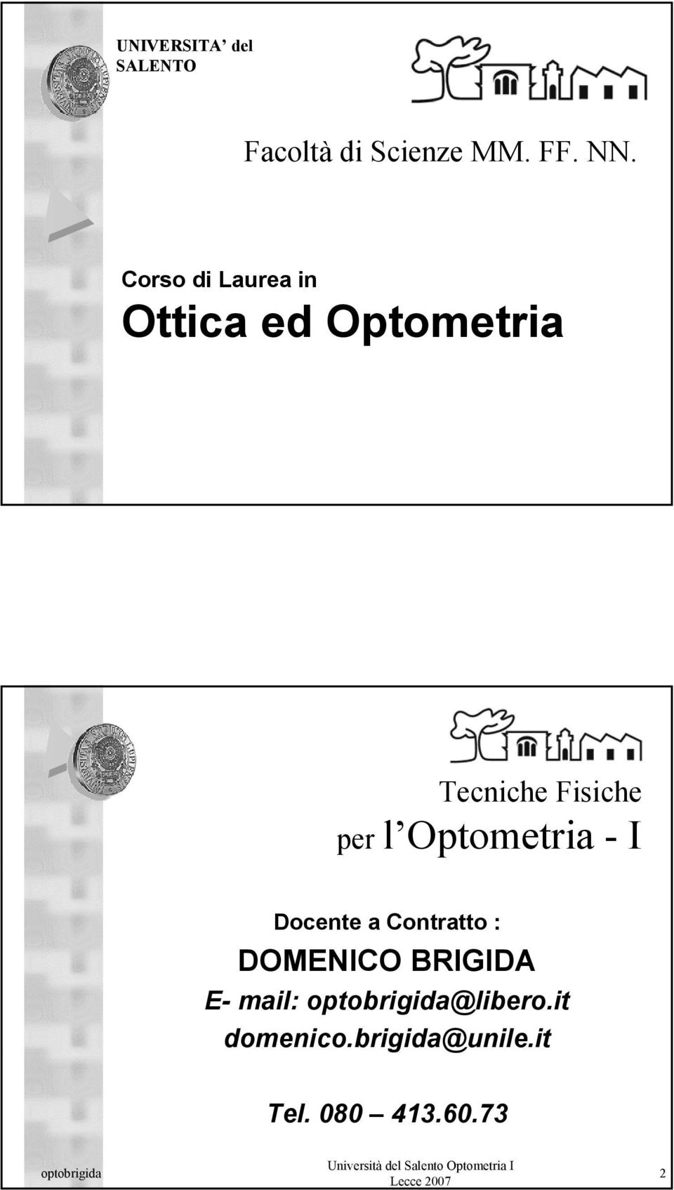 per l Optometria - I Docente a Contratto : DOMENICO BRIGIDA