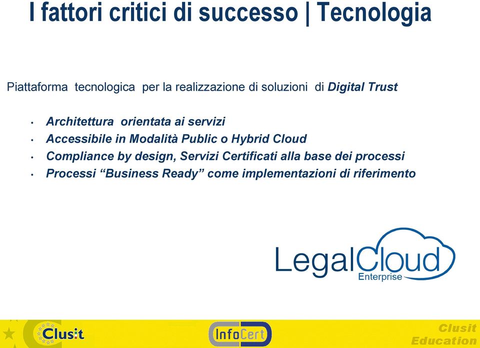 Accessibile in Modalità Public o Hybrid Cloud Compliance by design, Servizi