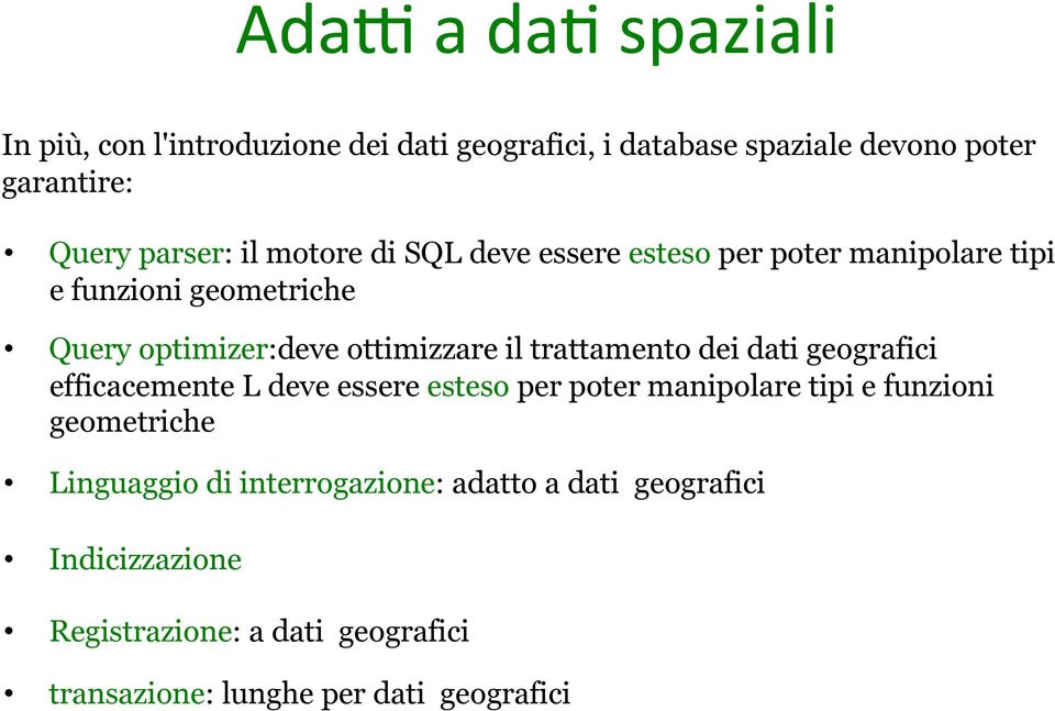 trattamento dei dati geografici efficacemente L deve essere esteso per poter manipolare tipi e funzioni geometriche Linguaggio