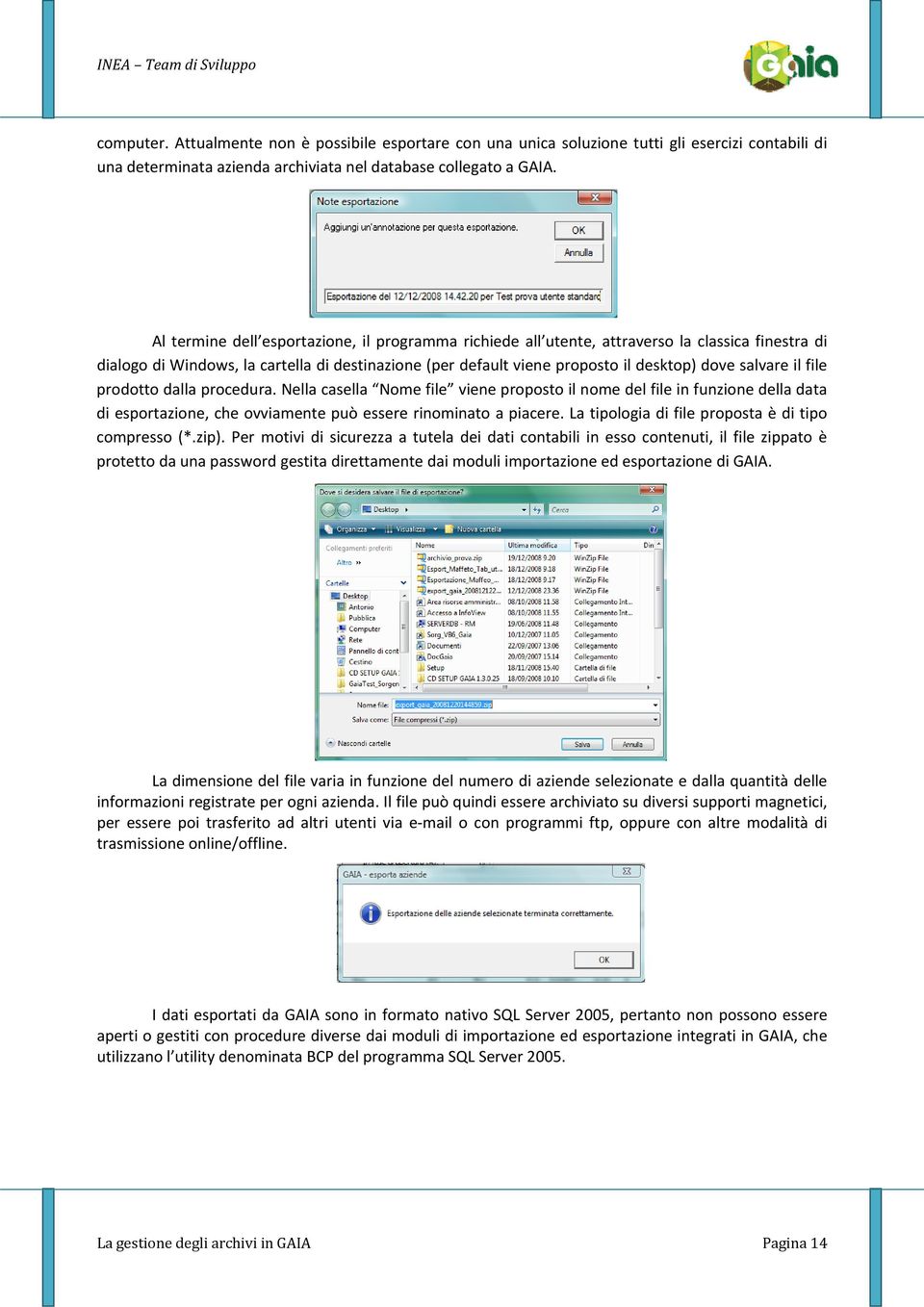 il file prodotto dalla procedura. Nella casella Nome file viene proposto il nome del file in funzione della data di esportazione, che ovviamente può essere rinominato a piacere.