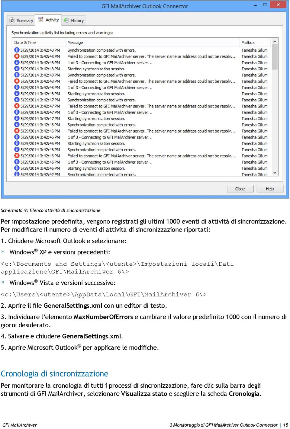 Chiudere Microsoft Outlook e selezionare: Windows XP e versioni precedenti: <c:\documents and Settings\<utente>\Impostazioni locali\dati applicazione\gfi\mailarchiver 6\> Windows Vista e versioni