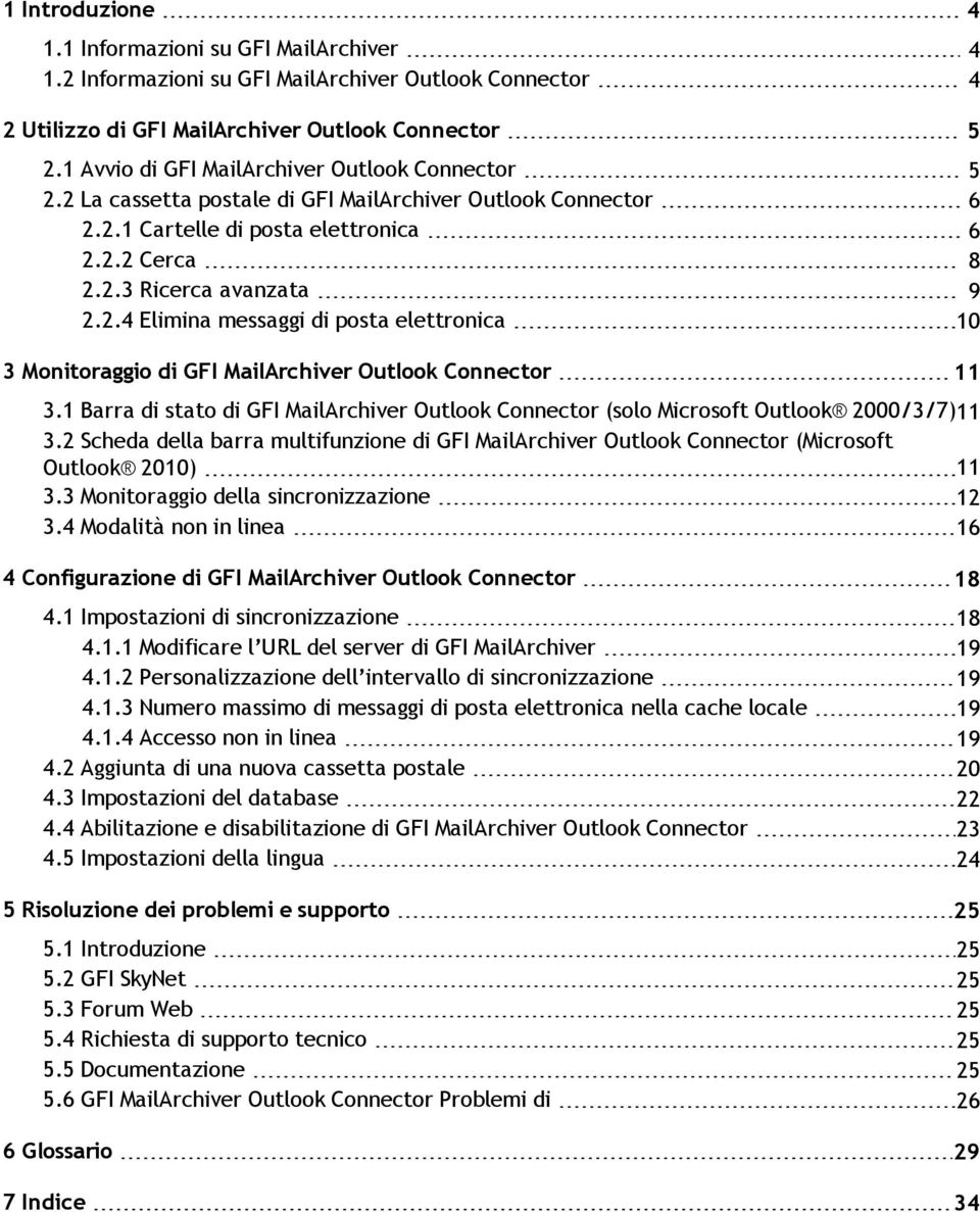 1 Barra di stato di GFI MailArchiver Outlook Connector (solo Microsoft Outlook 2000/3/7)11 3.2 Scheda della barra multifunzione di GFI MailArchiver Outlook Connector (Microsoft Outlook 2010) 11 3.