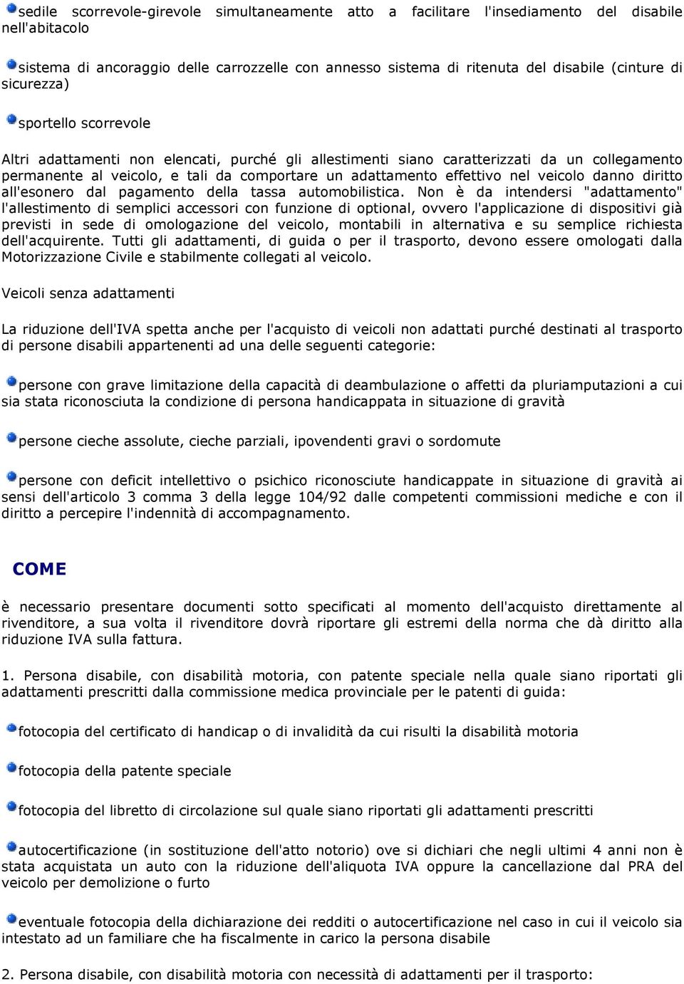 nel veicolo danno diritto all'esonero dal pagamento della tassa automobilistica.