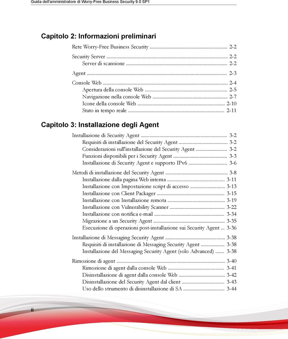 .. 2-11 Capitolo 3: Installazione degli Agent Installazione di Security Agent... 3-2 Requisiti di installazione del Security Agent... 3-2 Considerazioni sull'installazione del Security Agent.