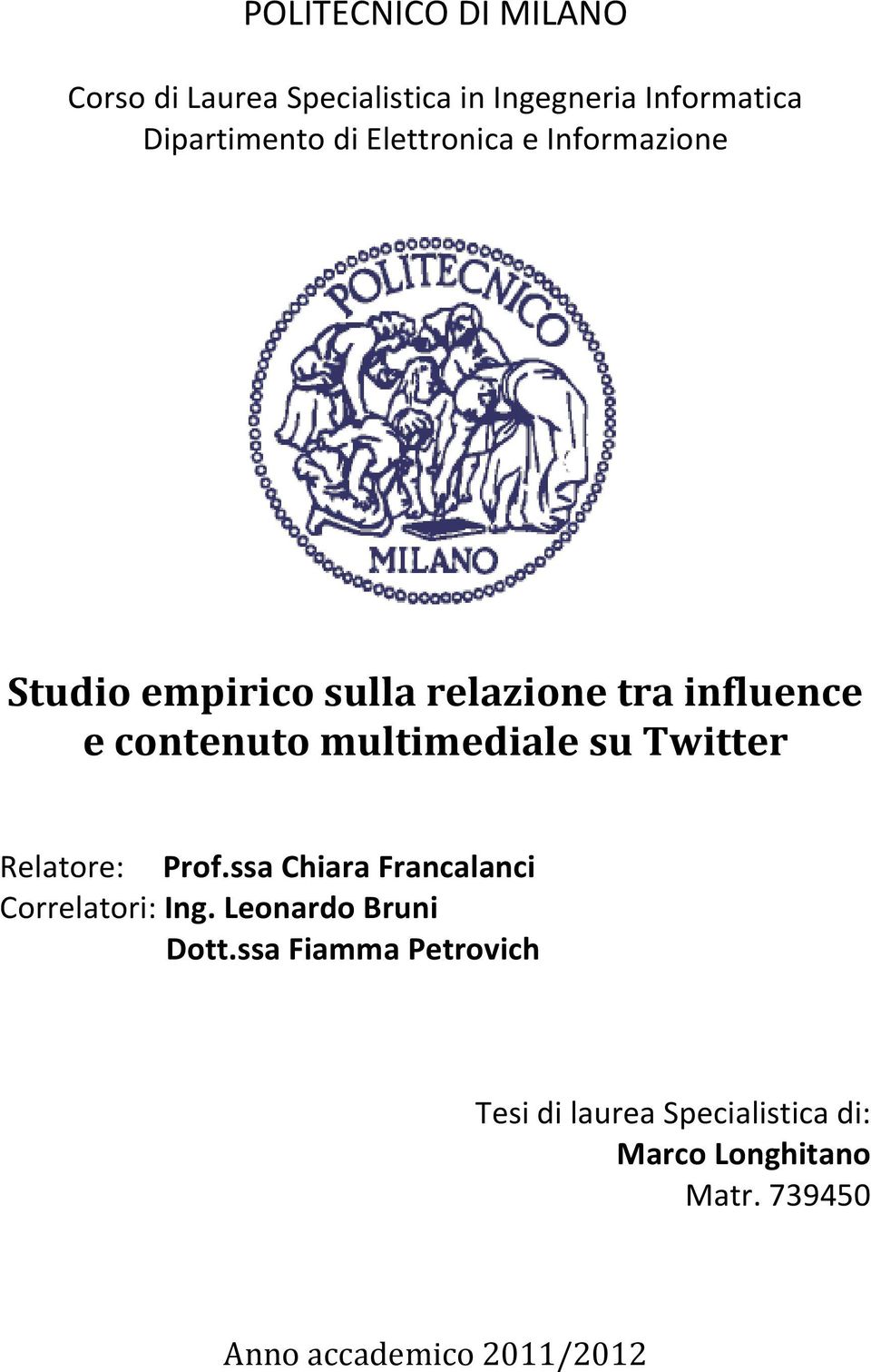 multimediale su Twitter Relatore: Prof.ssa Chiara Francalanci Correlatori: Ing.