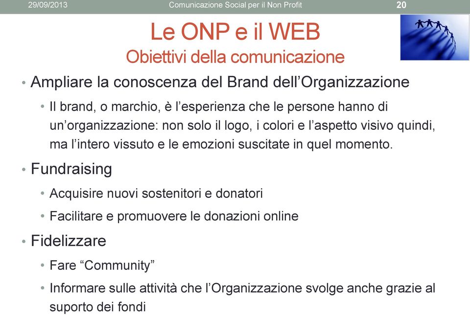 visivo quindi, ma l intero vissuto e le emozioni suscitate in quel momento.