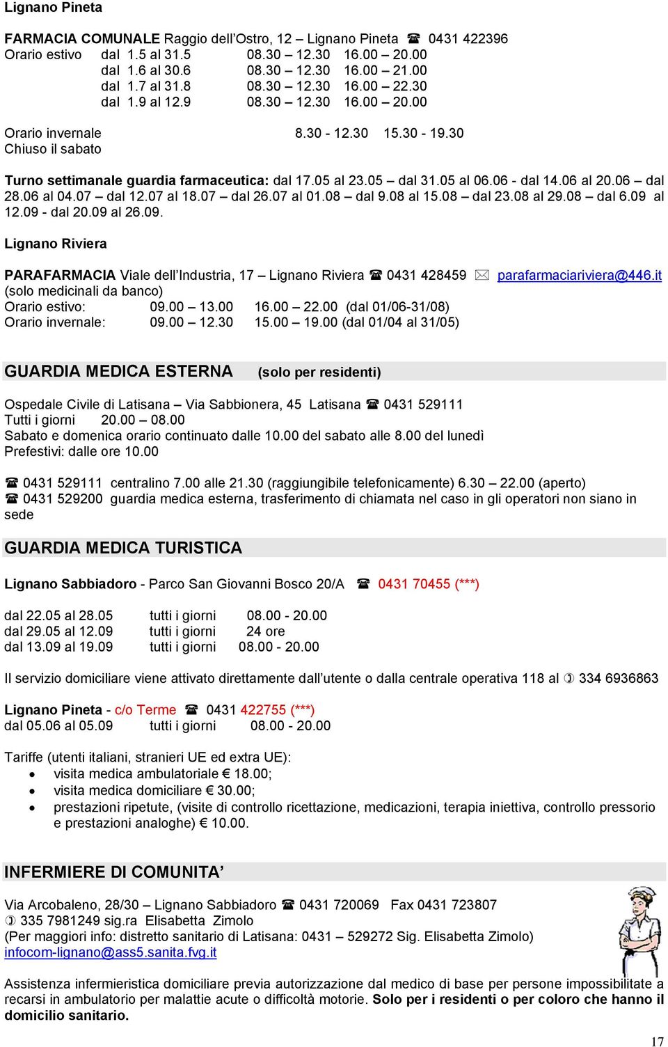 06 - dal 14.06 al 20.06 dal 28.06 al 04.07 dal 12.07 al 18.07 dal 26.07 al 01.08 dal 9.08 al 15.08 dal 23.08 al 29.08 dal 6.09 