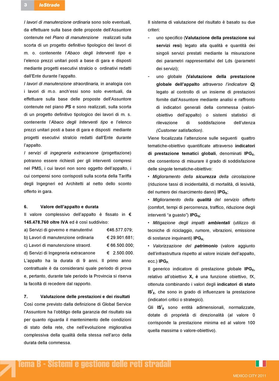 contenente l Abaco degli Interventi tipo e l elenco prezzi unitari posti a base di gara e disposti mediante progetti esecutivi stralcio o ordinativi redatti dall Ente durante l appalto.