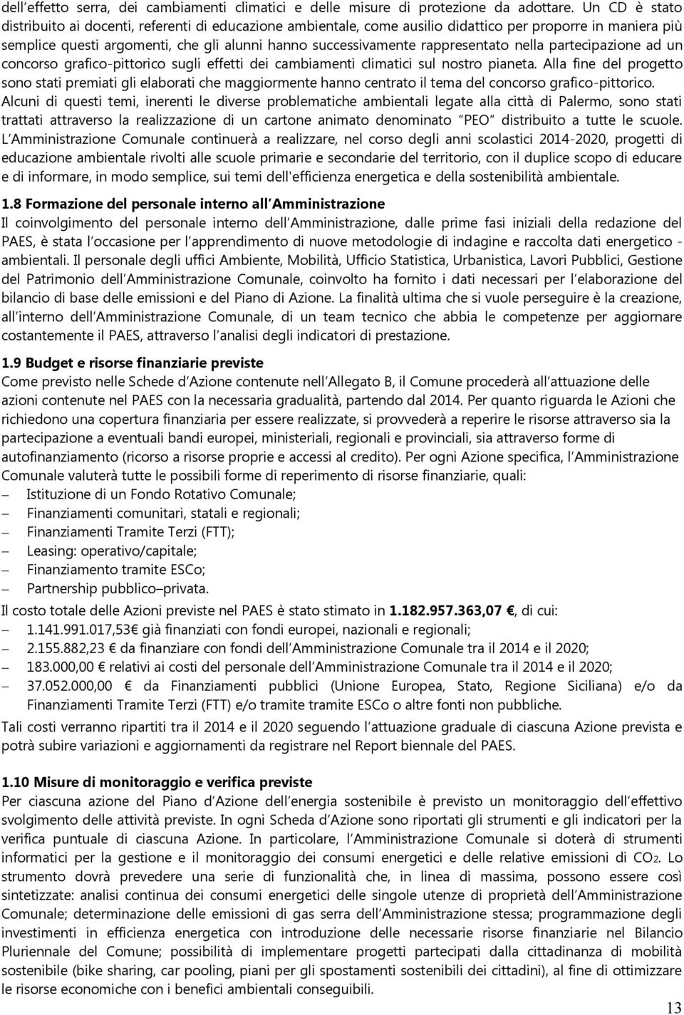 rappresentato nella partecipazione ad un concorso grafico-pittorico sugli effetti dei cambiamenti climatici sul nostro pianeta.