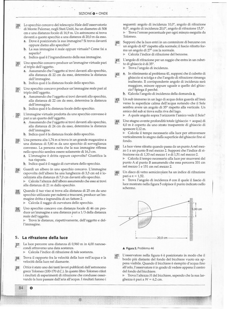 La sua immagine è reale oppure virtuale? Come fai a saperlo? c. ndica qual è l'ingrandimento della sua immagine. Uno specchio concavo produce un'immagine virtuale pari al triplo dell' oggetto. a. Assumendo che l'oggetto si trovi davanti allo specchio, alla distanza di 22 cm da esso, determina la distanza dell'immagine.