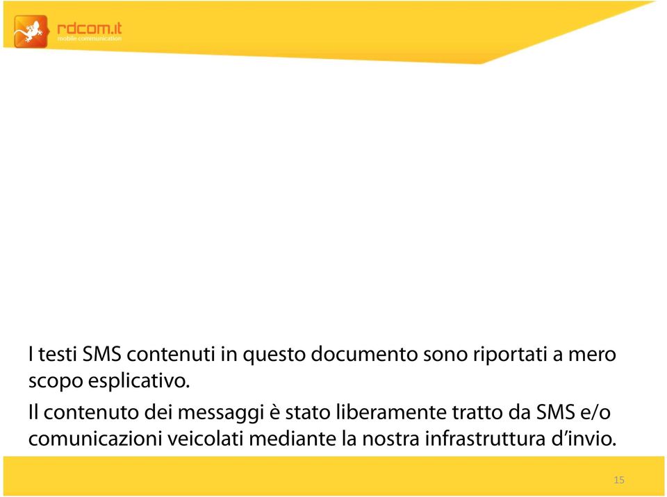 Il contenuto dei messaggi è stato liberamente tratto