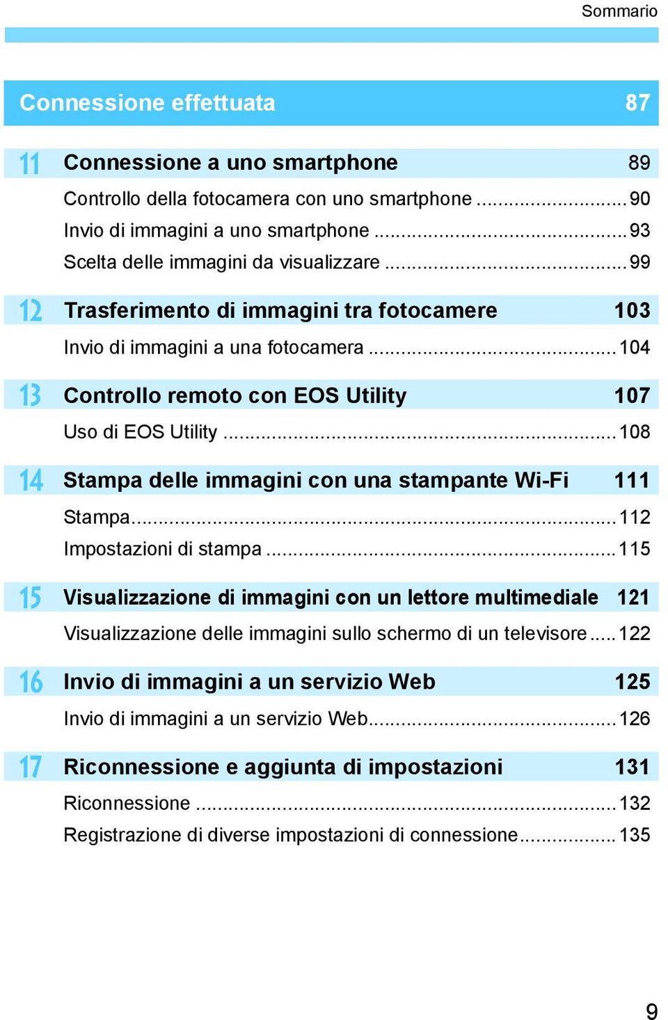 ..108 Stampa delle immagini con una stampante Wi-Fi 111 Stampa...112 Impostazioni di stampa.