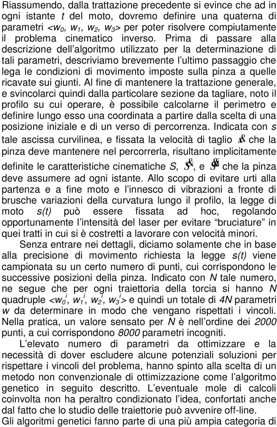 gunt. Al fne d mantenere la trattazone generale, e svncolarc qund dalla partcolare sezone da taglare, noto l proflo su cu operare, è possble calcolarne l permetro e defnre lungo esso una coordnata a