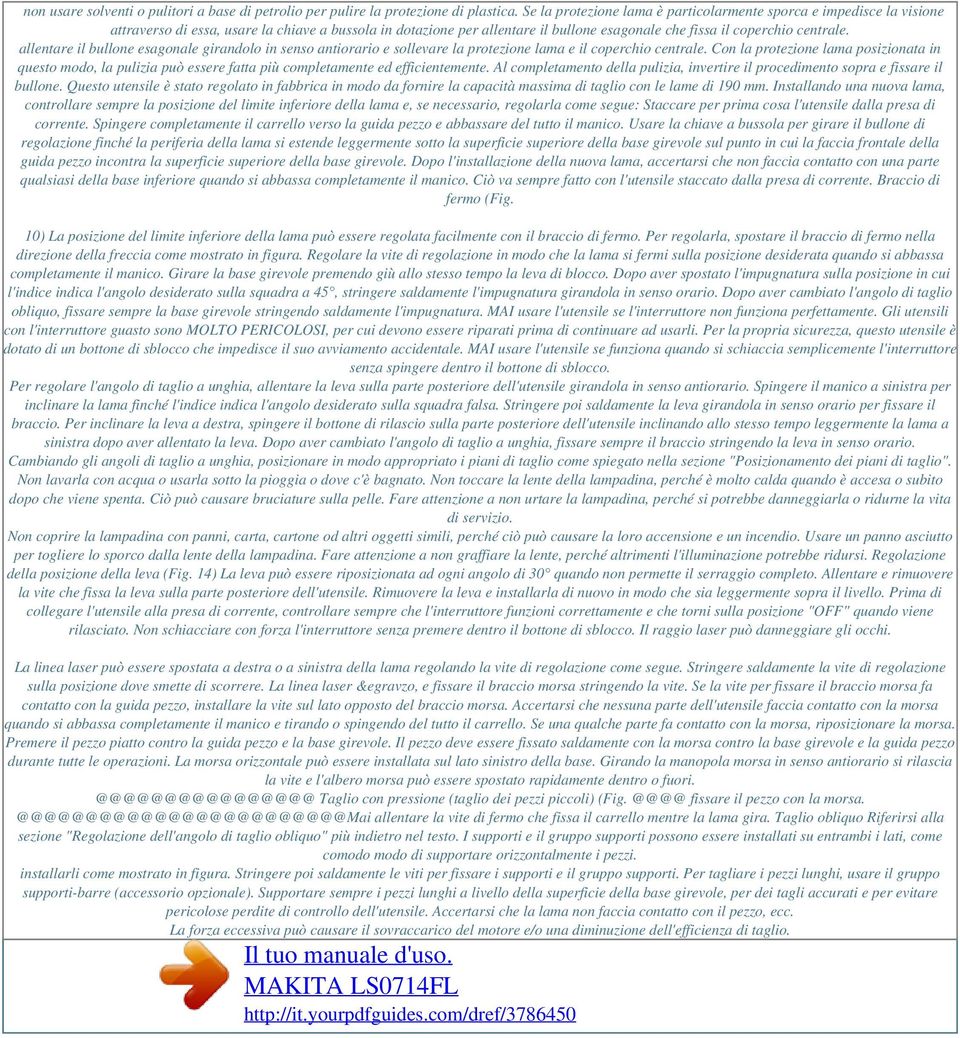 allentare il bullone esagonale girandolo in senso antiorario e sollevare la protezione lama e il coperchio centrale.