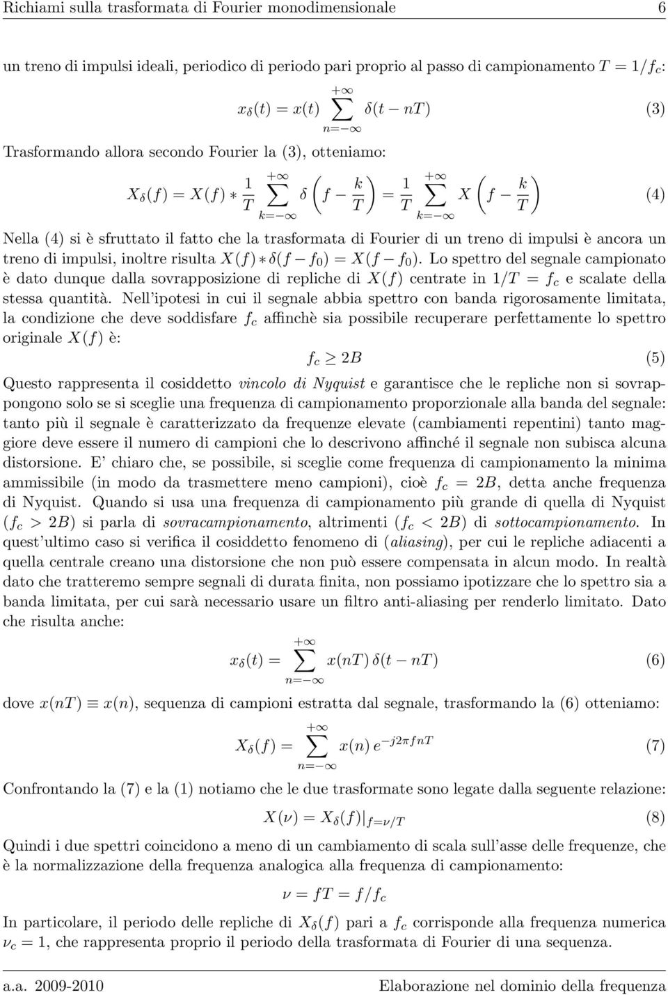 un treno di impulsi, inoltre risulta X(f) δ(f f ) = X(f f ).