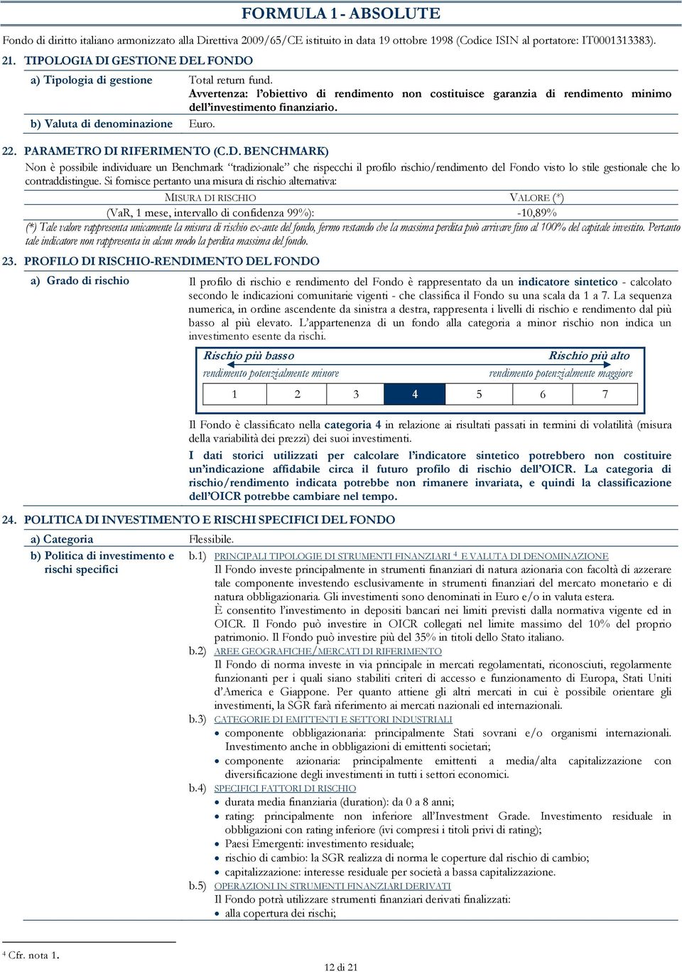 b) Valuta di denominazione Euro. 22. PARAMETRO DI