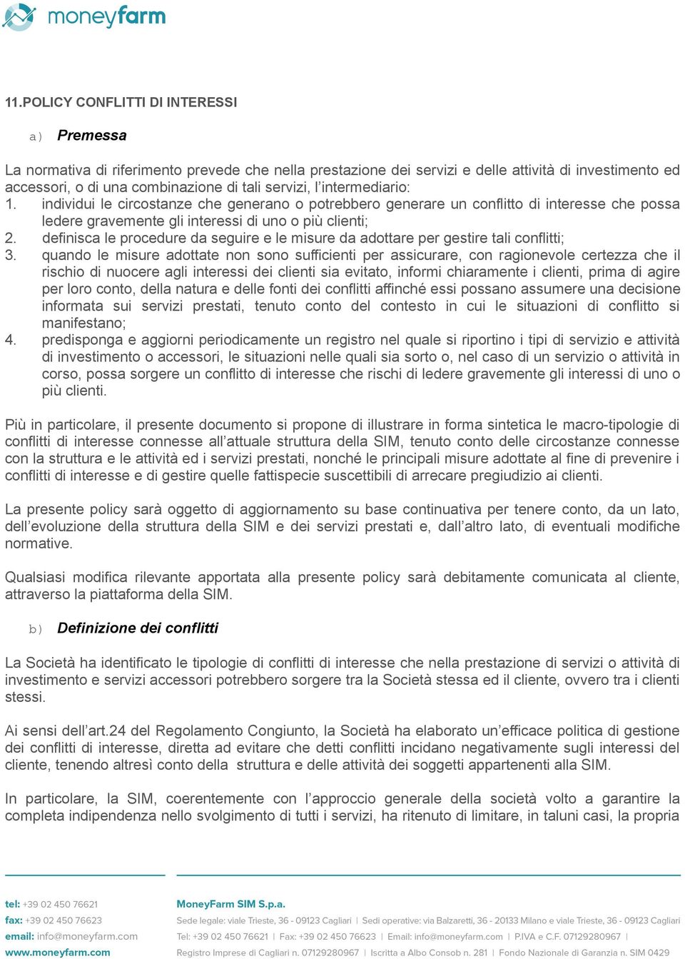 definisca le procedure da seguire e le misure da adottare per gestire tali conflitti; 3.