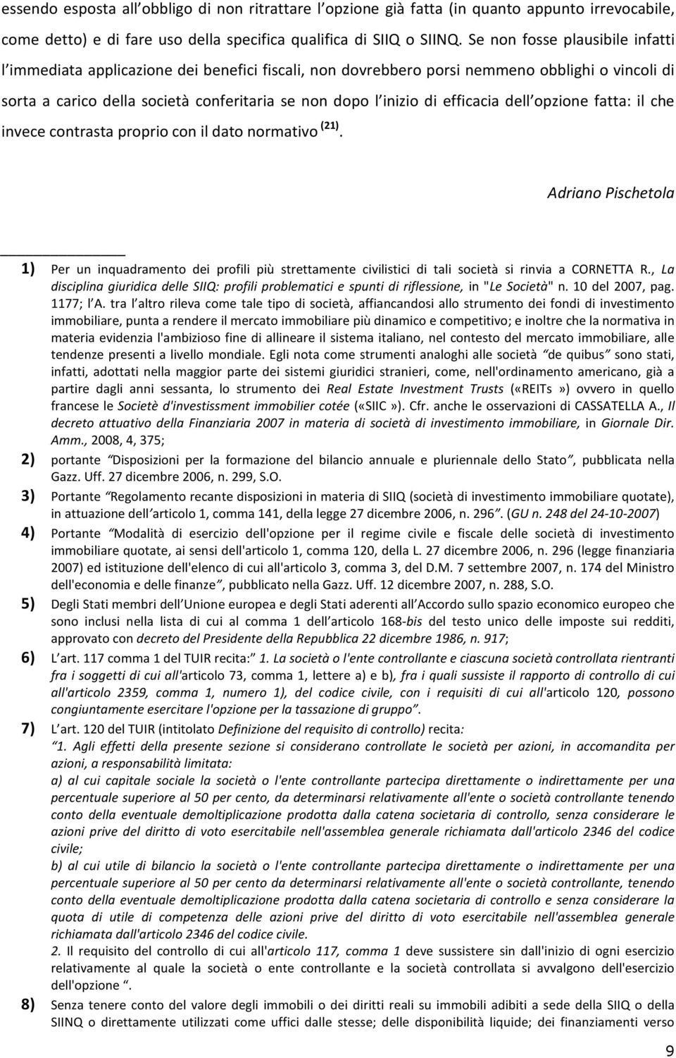 efficacia dell opzione fatta: il che invece contrasta proprio con il dato normativo (21).