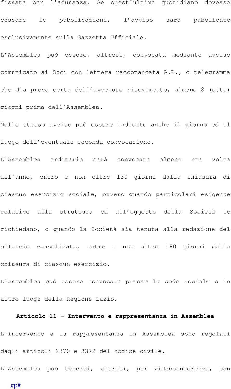 , o telegramma che dia prova certa dell avvenuto ricevimento, almeno 8 (otto) giorni prima dell Assemblea.