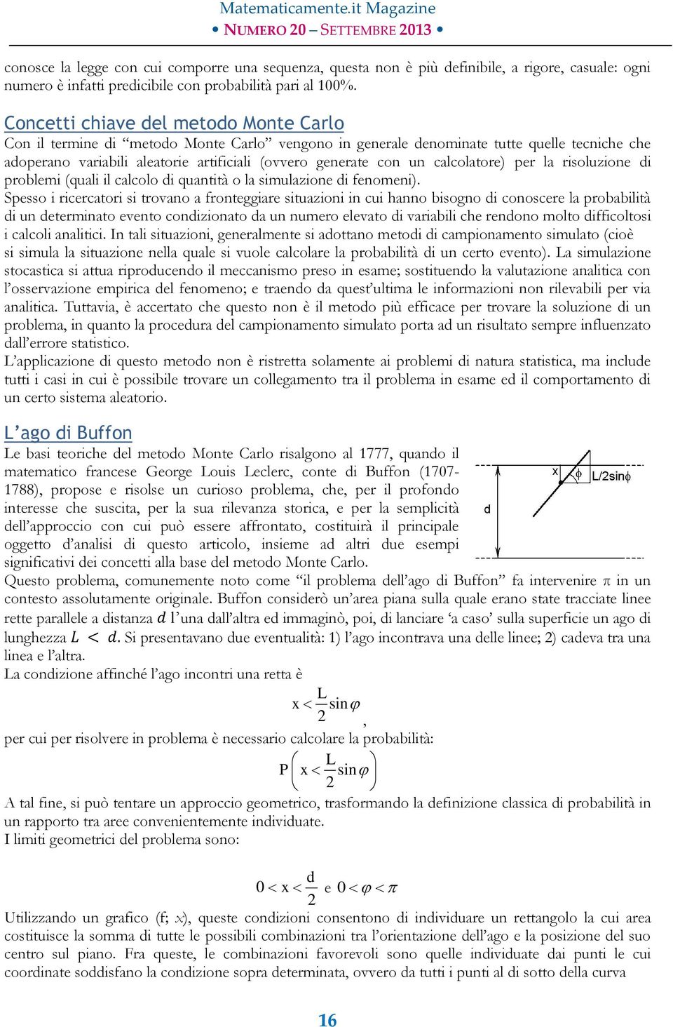 calcolatore) per la risoluzione di problemi (quali il calcolo di quantità o la simulazione di fenomeni).