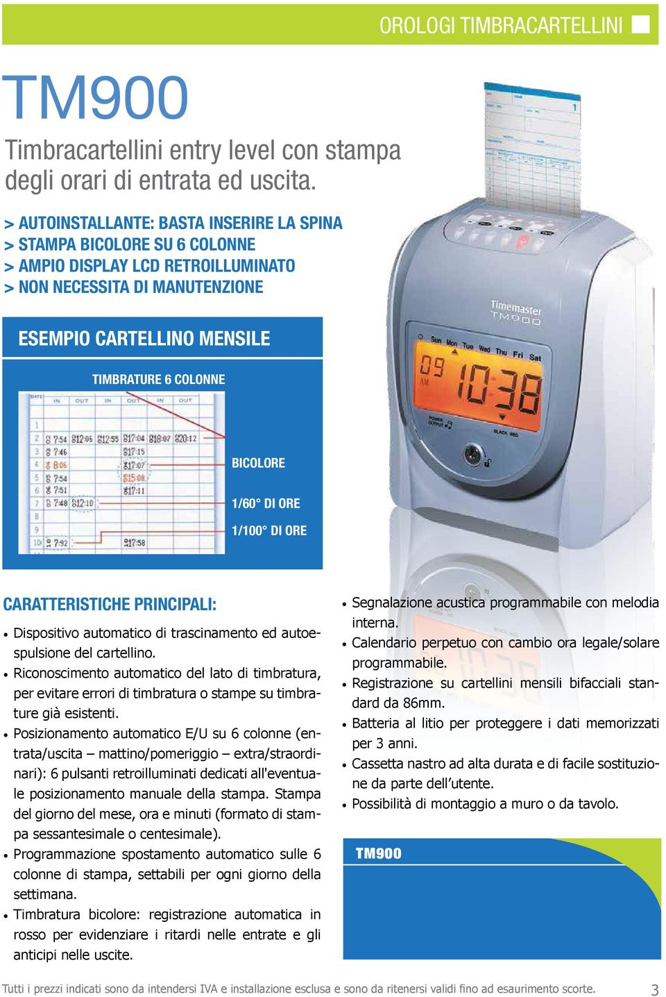 TIMBRATURE 6 COLONNE BICOLORE 1/60 DI ORE 1/100 DI ORE : Dispositivo automatico di trascinamento ed autoespulsione del cartellino.