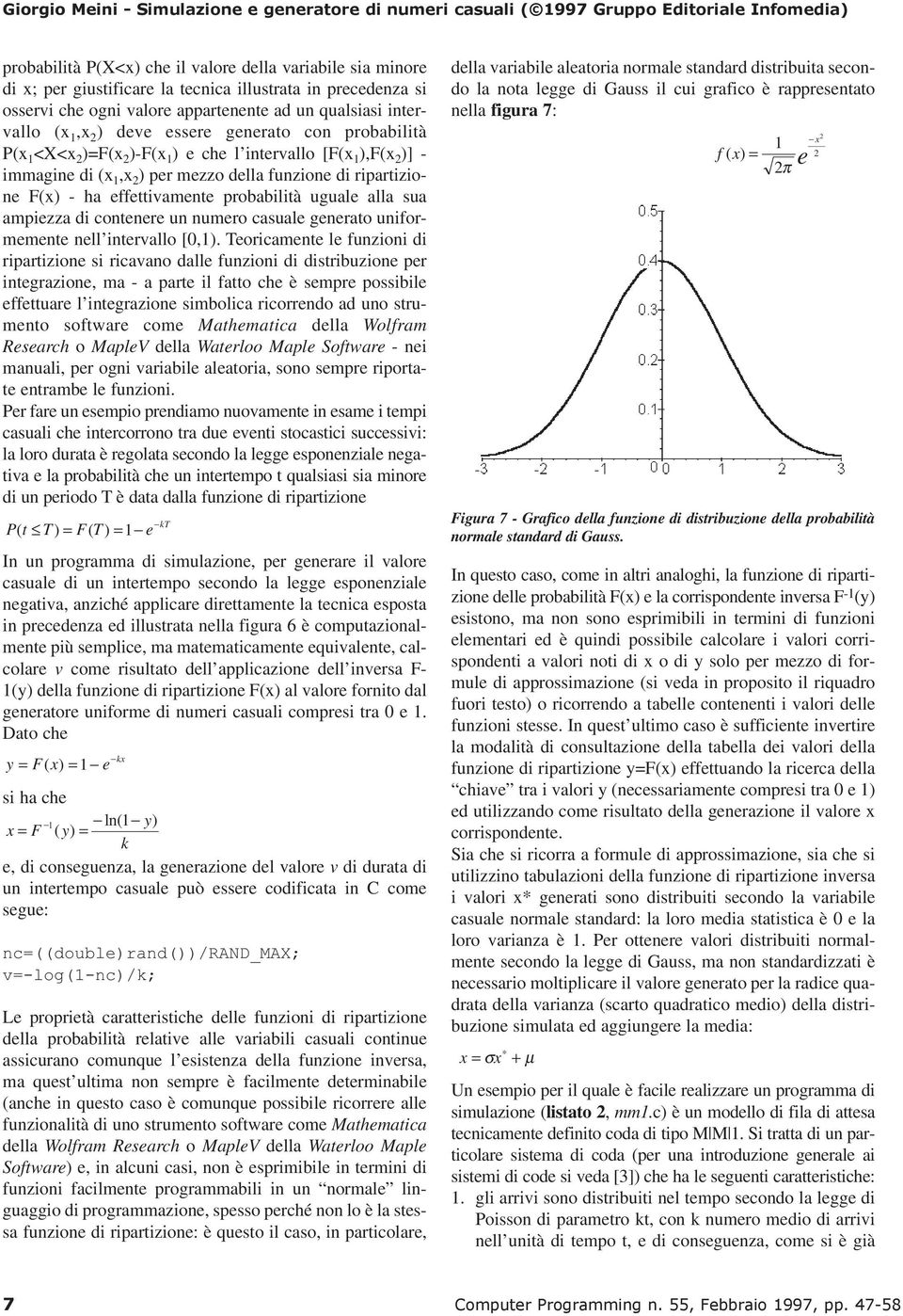 sua ampiezza di contenere un numero casuale generato uniformemente nell intervallo [0,).