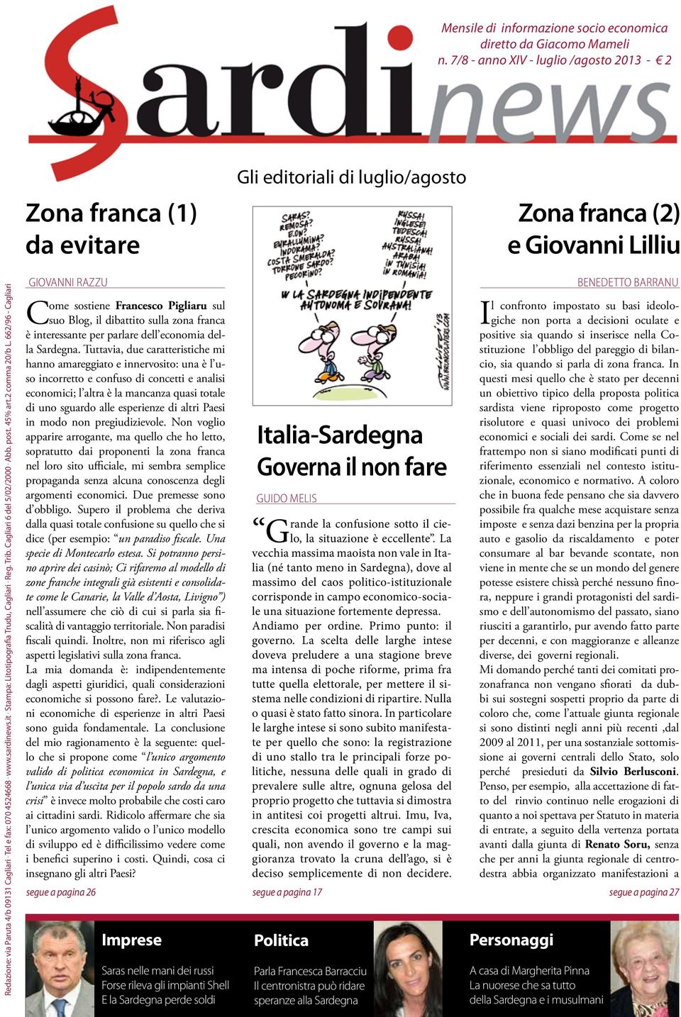 www.sardinews.it. Stampa: Litotipografia Trudu, Cagliari. Reg. Trib. Cagliari 6 del 5/02/2000. Abb. post. 45% art.2 comma 20/b L.