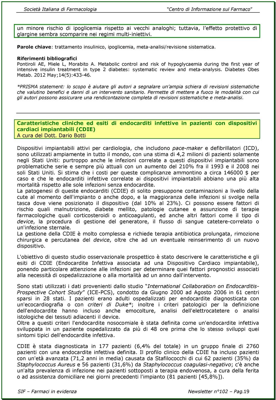 Metabolic control and risk of hypoglycaemia during the first year of intensive insulin treatment in type 2 diabetes: systematic review and meta-analysis. Diabetes Obes Metab. 2012 May;14(5):433-46.