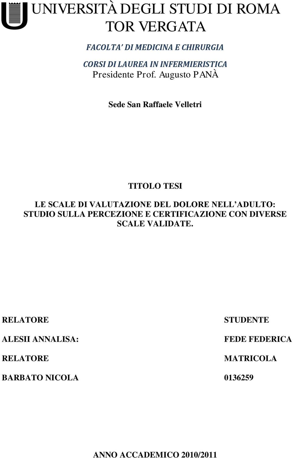 Augusto PANÀ Sede San Raffaele Velletri TITOLO TESI LE SCALE DI VALUTAZIONE DEL DOLORE NELL ADULTO: