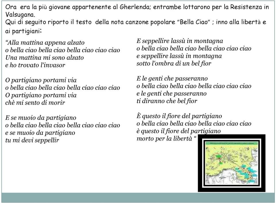 alzato e ho trovato l'invasor E seppellire lassù in montagna o bella ciao bella ciao bella ciao ciao ciao e seppellire lassù in montagna sotto l'ombra di un bel fior O partigiano portami via o bella