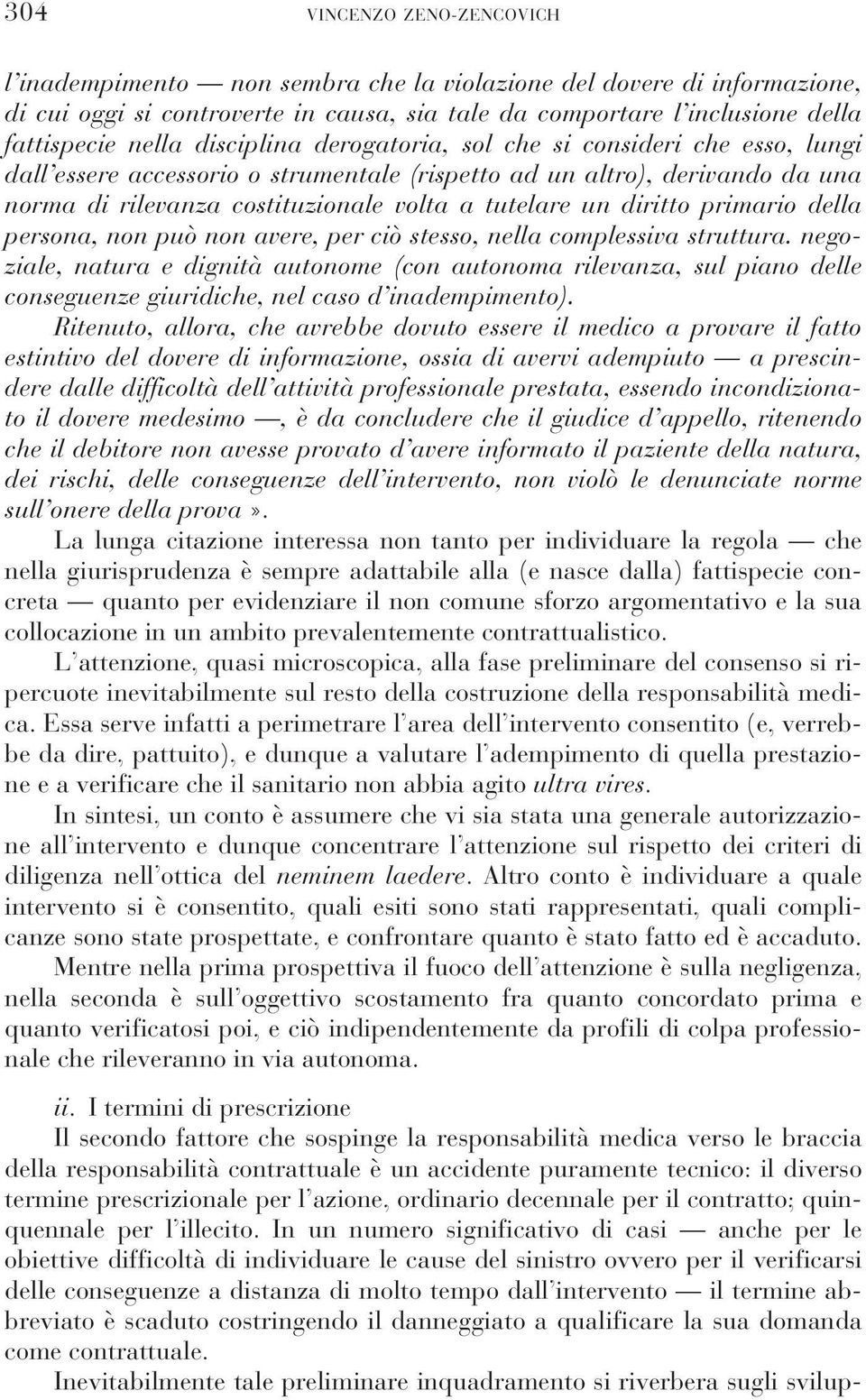 diritto primario della persona, non può non avere, per ciò stesso, nella complessiva struttura.