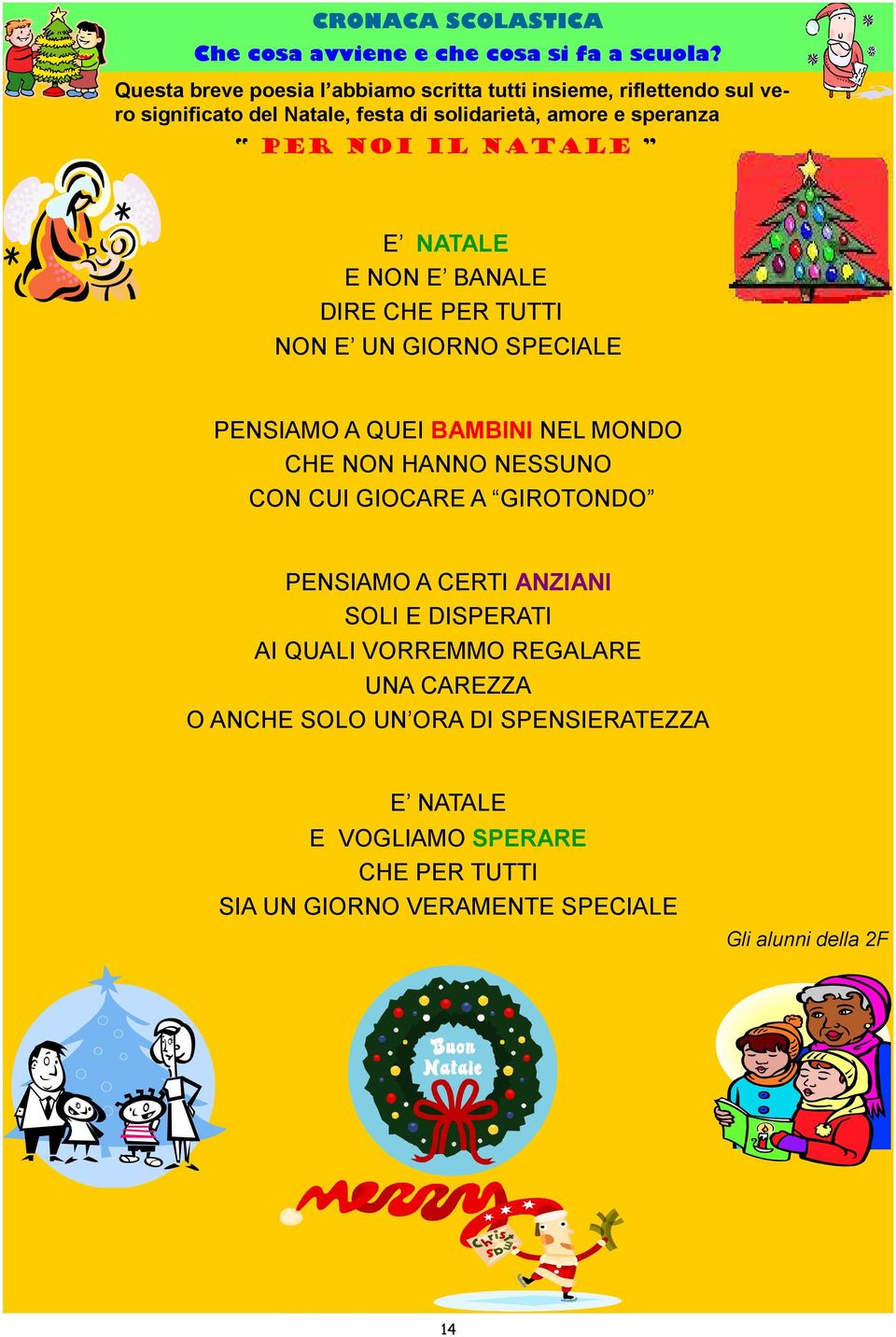 IL NATALE E NATALE E NON E BANALE DIRE CHE PER TUTTI NON E UN GIORNO SPECIALE PENSIAMO A QUEI BAMBINI NEL MONDO CHE NON HANNO NESSUNO CON CUI