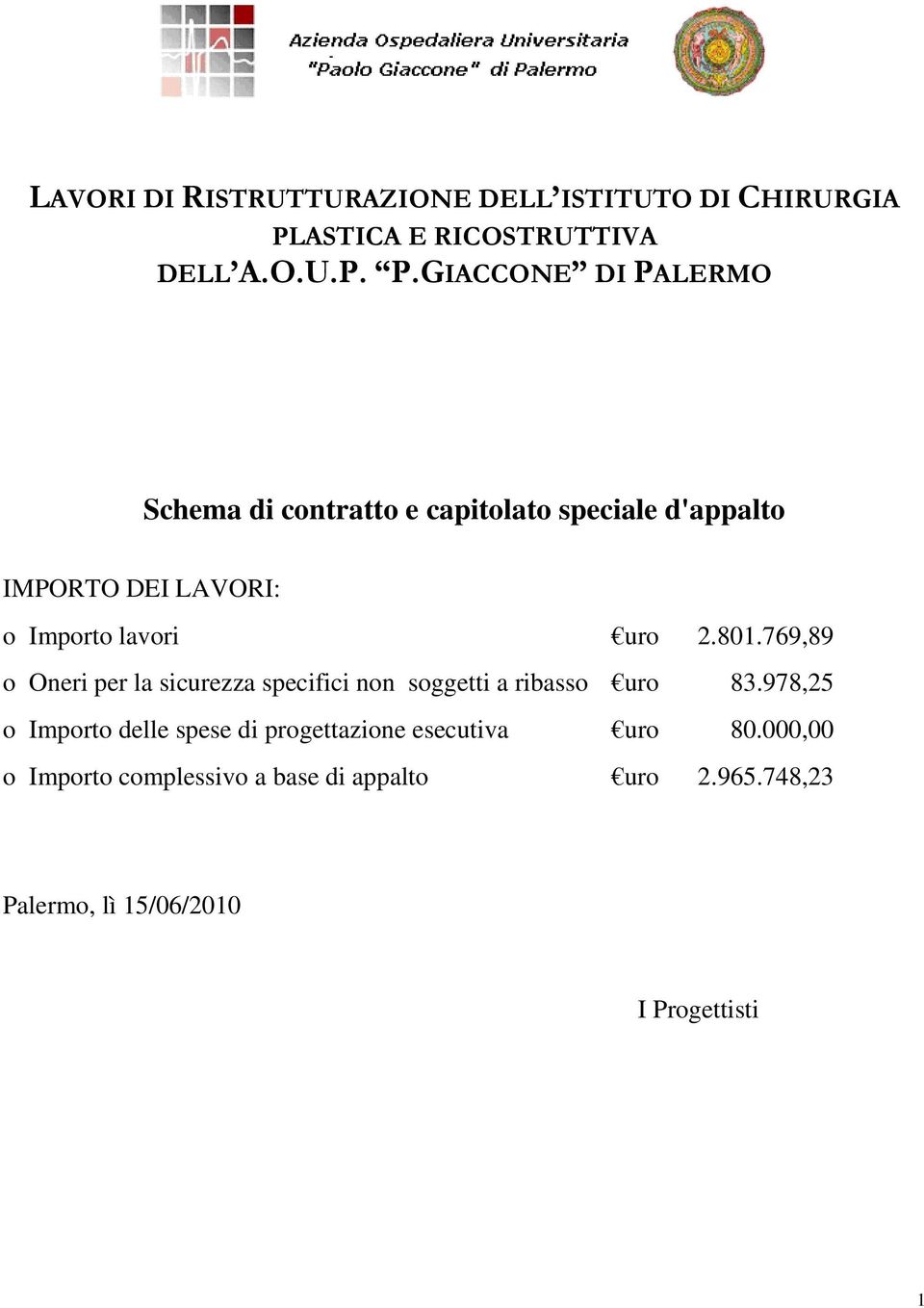 GIACCONE DI PALERMO Schema di contratto e capitolato speciale d'appalto IMPORTO DEI LAVORI: o Importo lavori uro