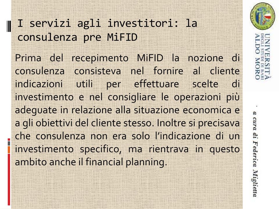 adeguate in relazione alla situazione economica e a gli obiettivi del cliente stesso.