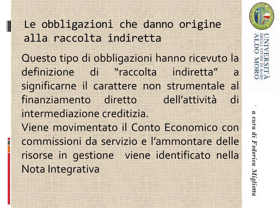 finanziamento diretto dell attività di intermediazione creditizia.