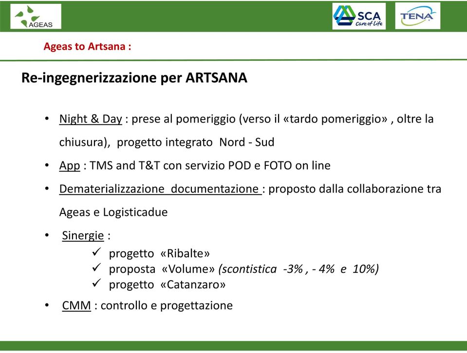 line Dematerializzazione documentazione : proposto dalla collaborazione tra Ageas e Logisticadue Sinergie: