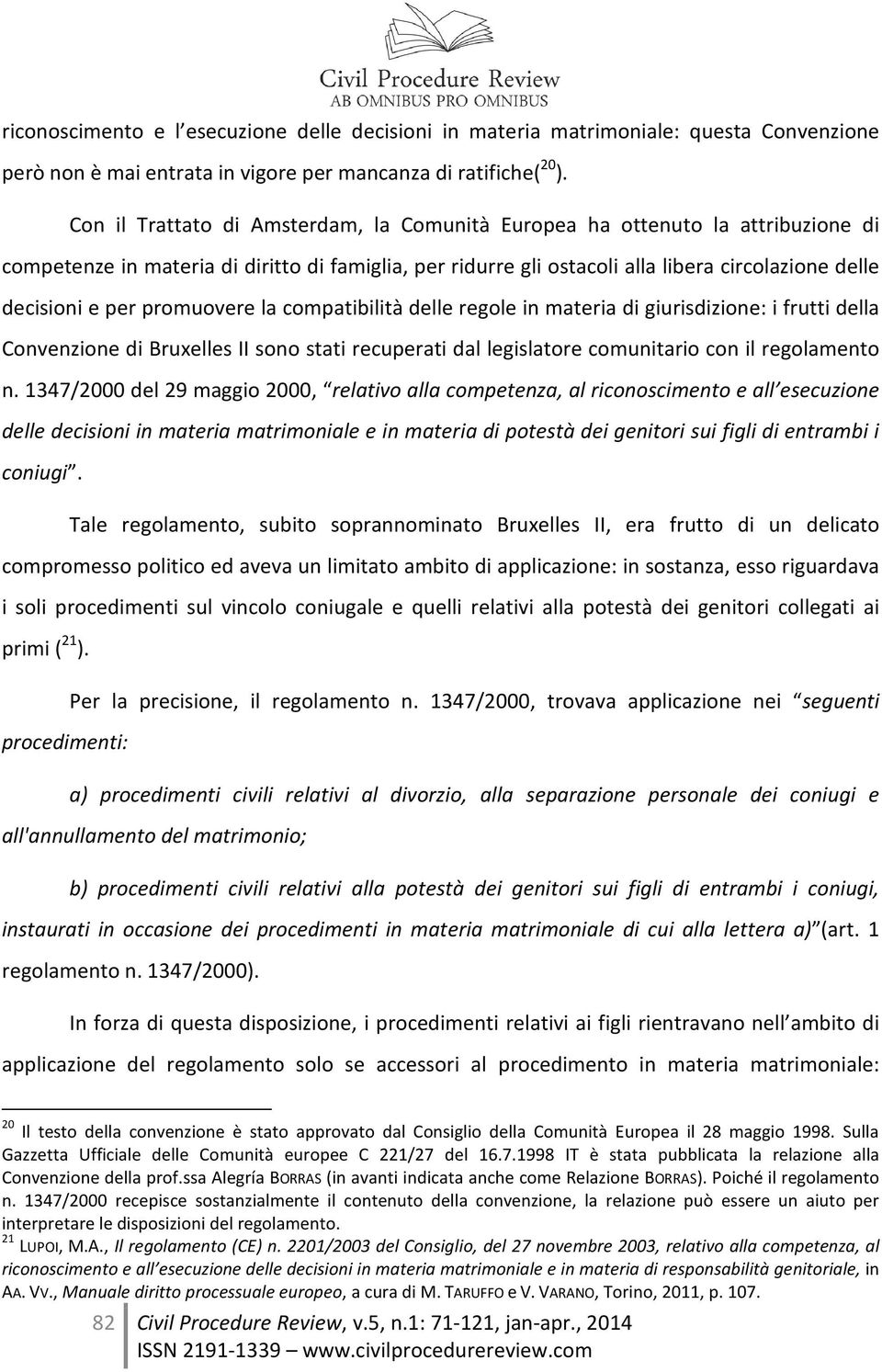 promuovere la compatibilità delle regole in materia di giurisdizione: i frutti della Convenzione di Bruxelles II sono stati recuperati dal legislatore comunitario con il regolamento n.