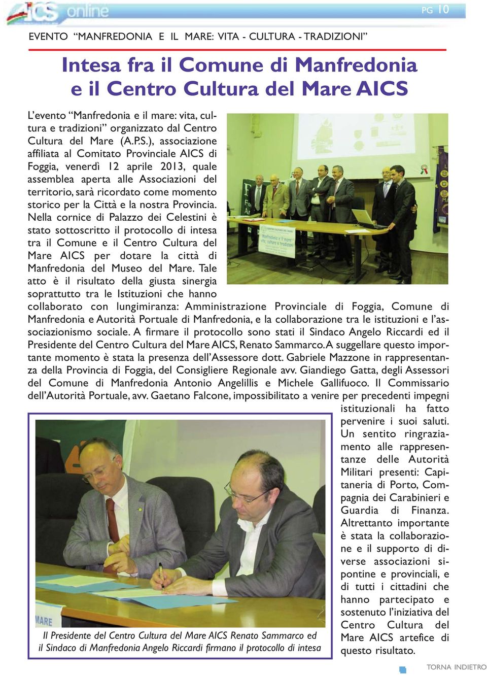 ), associazione affiliata al Comitato Provinciale AICS di Foggia, venerdì 12 aprile 2013, quale assemblea aperta alle Associazioni del territorio, sarà ricordato come momento storico per la Città e