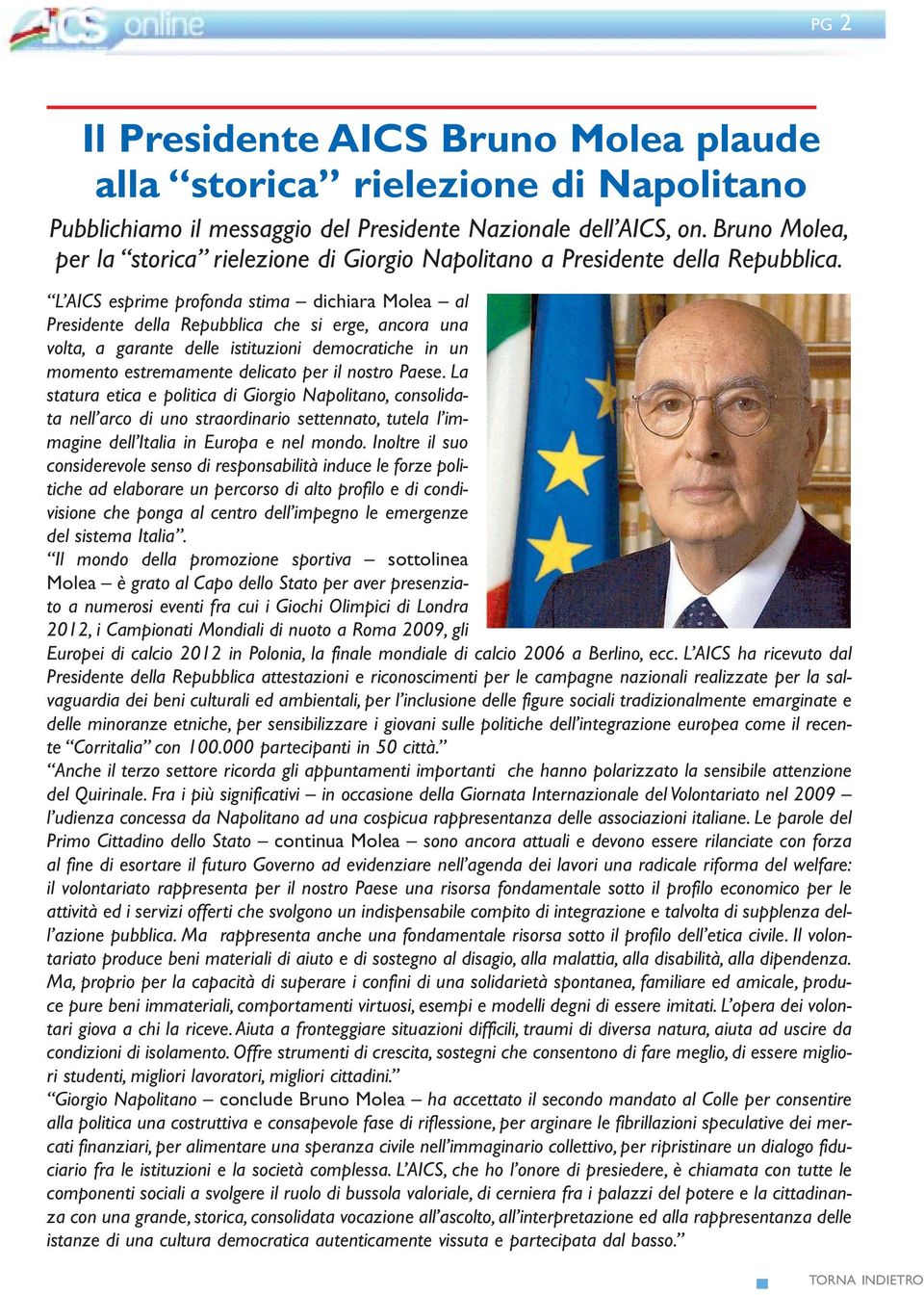 L AICS esprime profonda stima dichiara Molea al Presidente della Repubblica che si erge, ancora una volta, a garante delle istituzioni democratiche in un momento estremamente delicato per il nostro