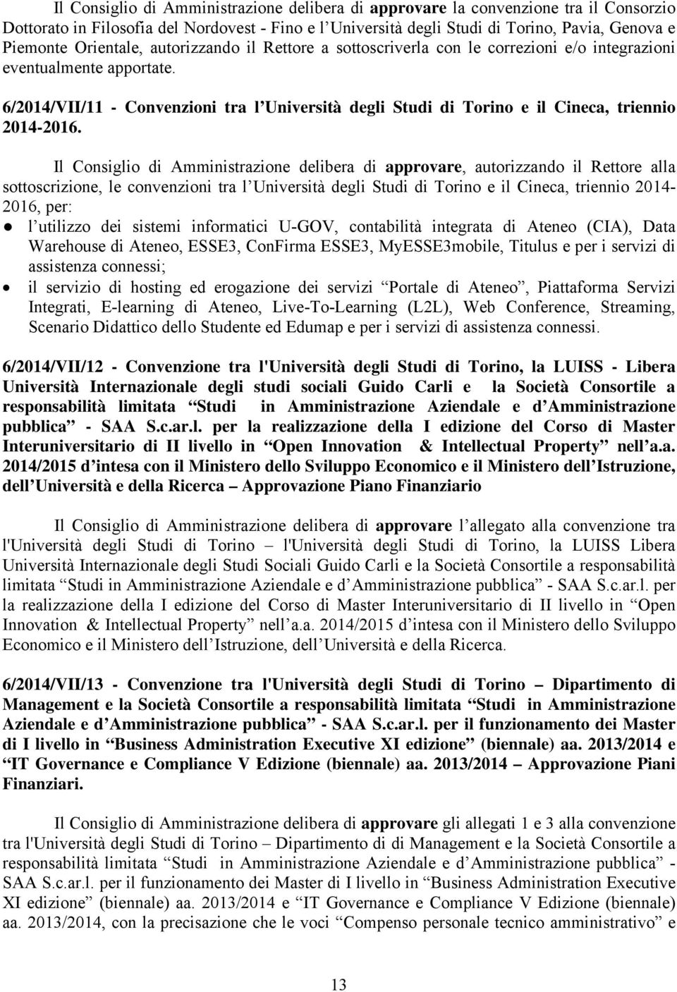 6/2014/VII/11 - Convenzioni tra l Università degli Studi di Torino e il Cineca, triennio 2014-2016.